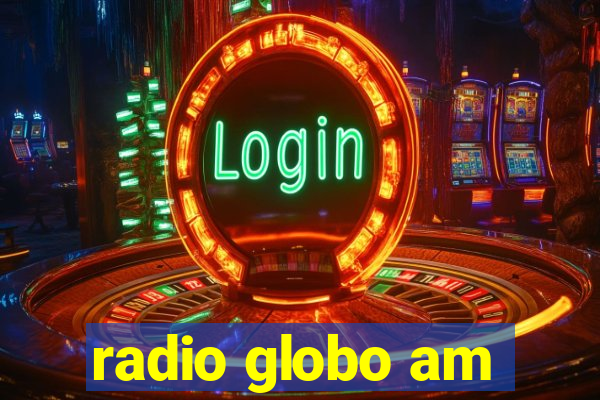 radio globo am